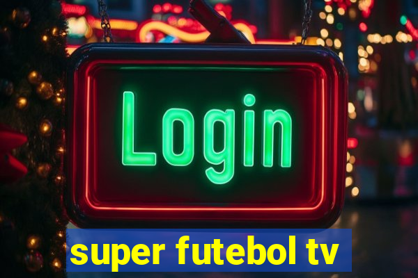 super futebol tv